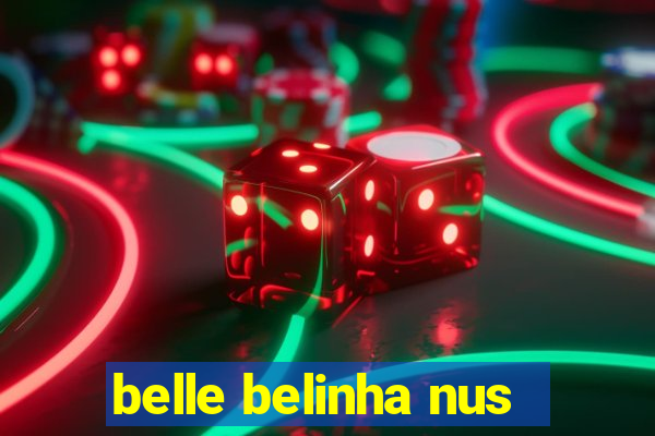 belle belinha nus